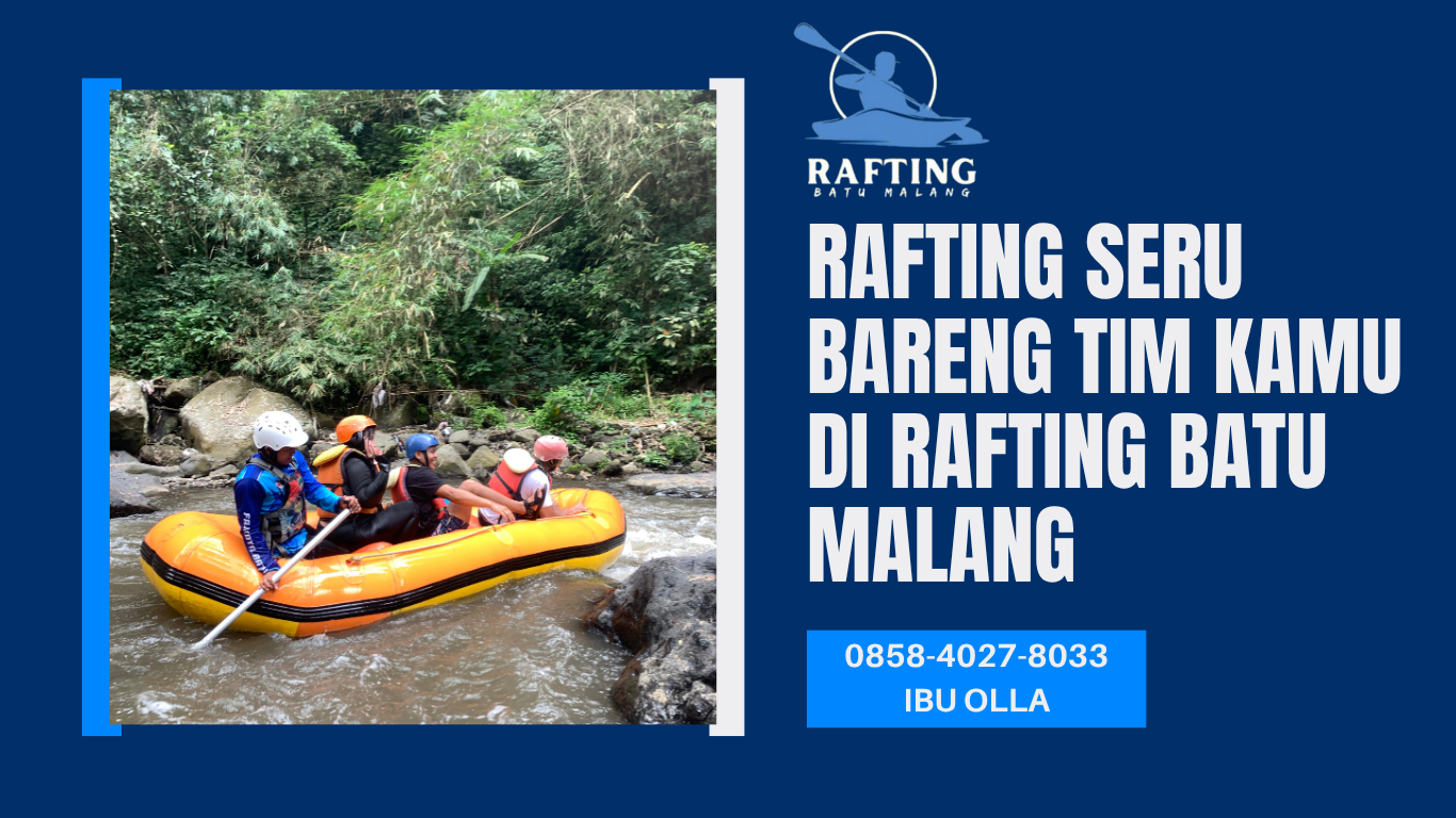 RAFTING SERU BARENG TIM KAMU DI RAFTING BATU MALANG | RAFTING BATU | 0858-4027-8033