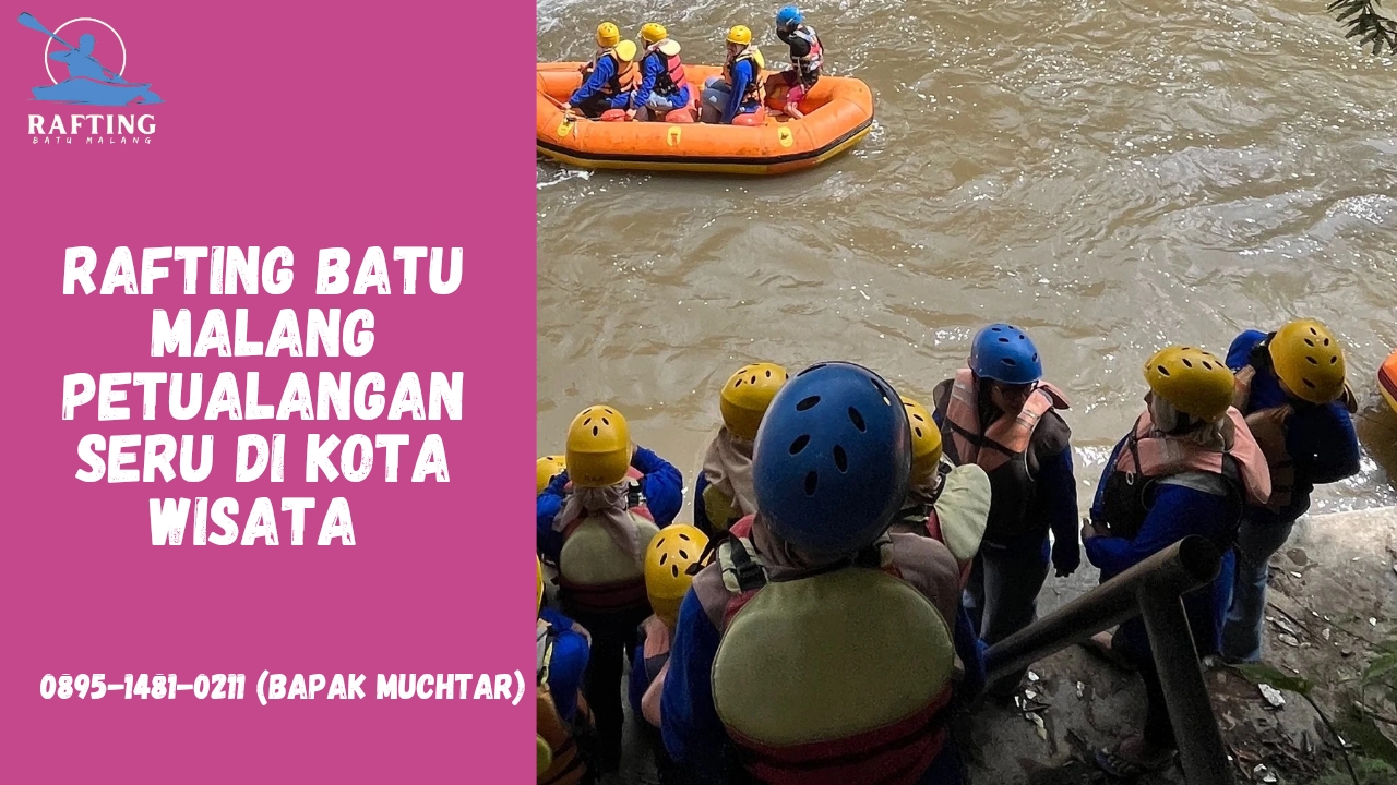 HARGA PAKET LENGKAP RAFTING BATU MALANG | RAFTING BATU | 0895-1481-0211