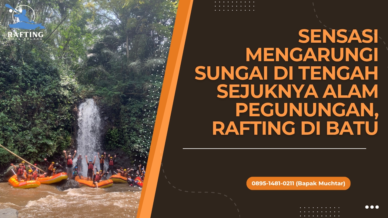 TIKET RAFTING DI BATU MALANG | RAFTING BATU | 0895-1481-0211