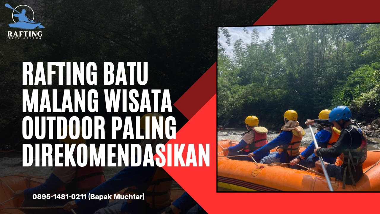REKOMENDASI WISATA RAFTING DI BATU | RAFTING BATU | 0895-1481-0211