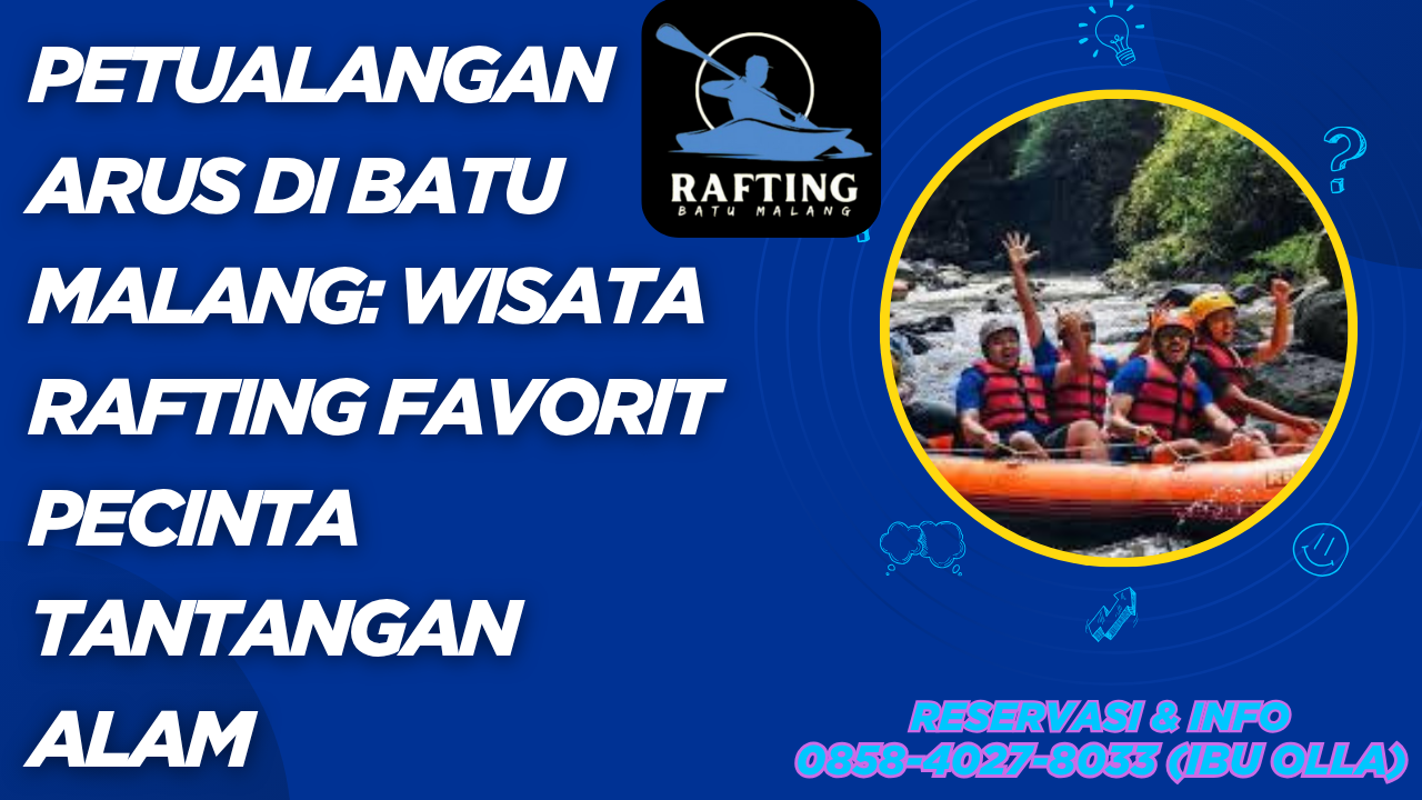 PETUALANGAN ARUS DI BATU MALANG: WISATA RAFTING FAVORIT PECINTA TANTANGAN ALAM | RAFTING BATU | 0878-3615-2078