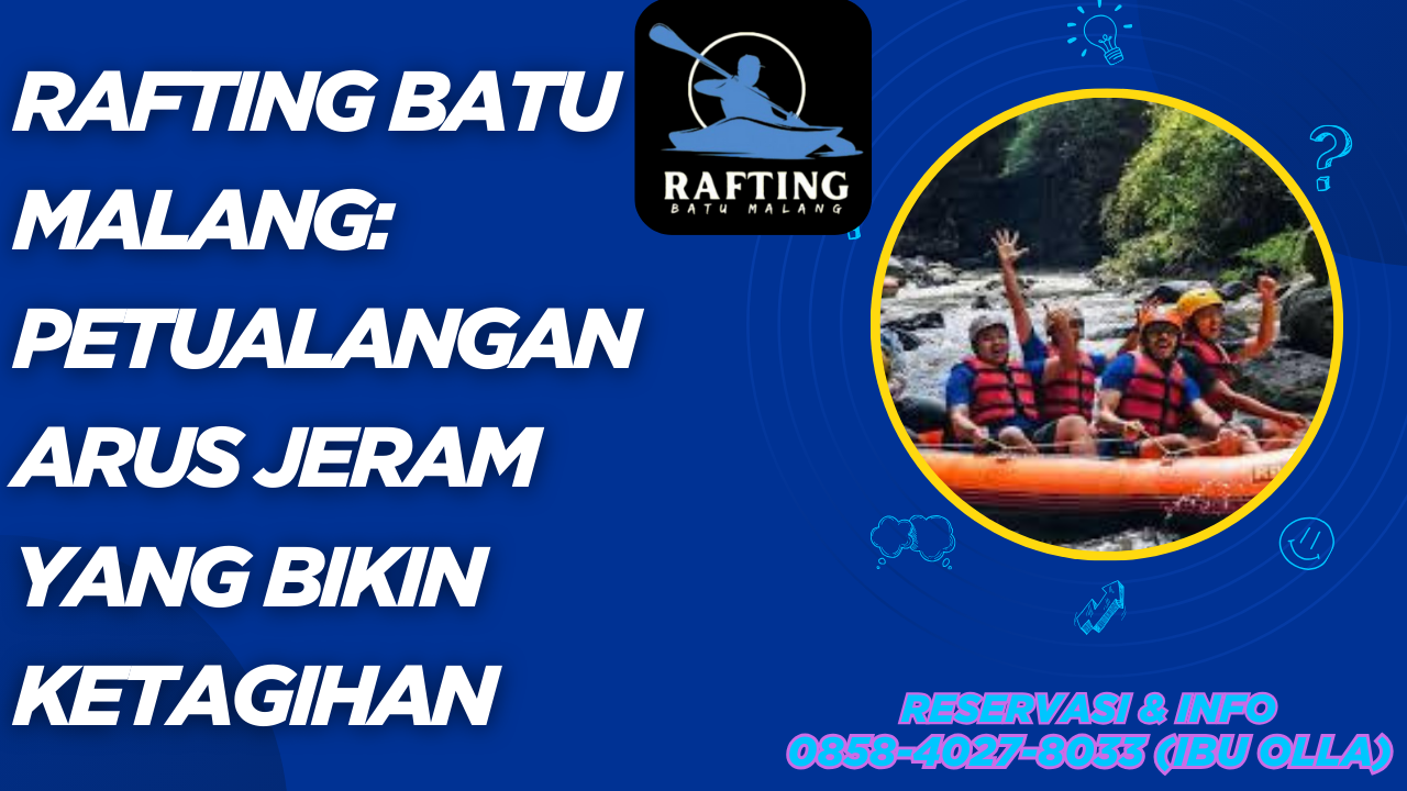RAFTING BATU MALANG: PETUALANGAN ARUS JERAM YANG BIKIN KETAGIHAN | RAFTING BATU | 0857-5505-9965