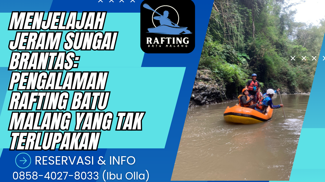 MENJELAJAH JERAM SUNGAI BRANTAS: PENGALAMAN RAFTING BATU MALANG YANG TAK TERLUPAKAN | RAFTING BATU | 0895-3718-17600