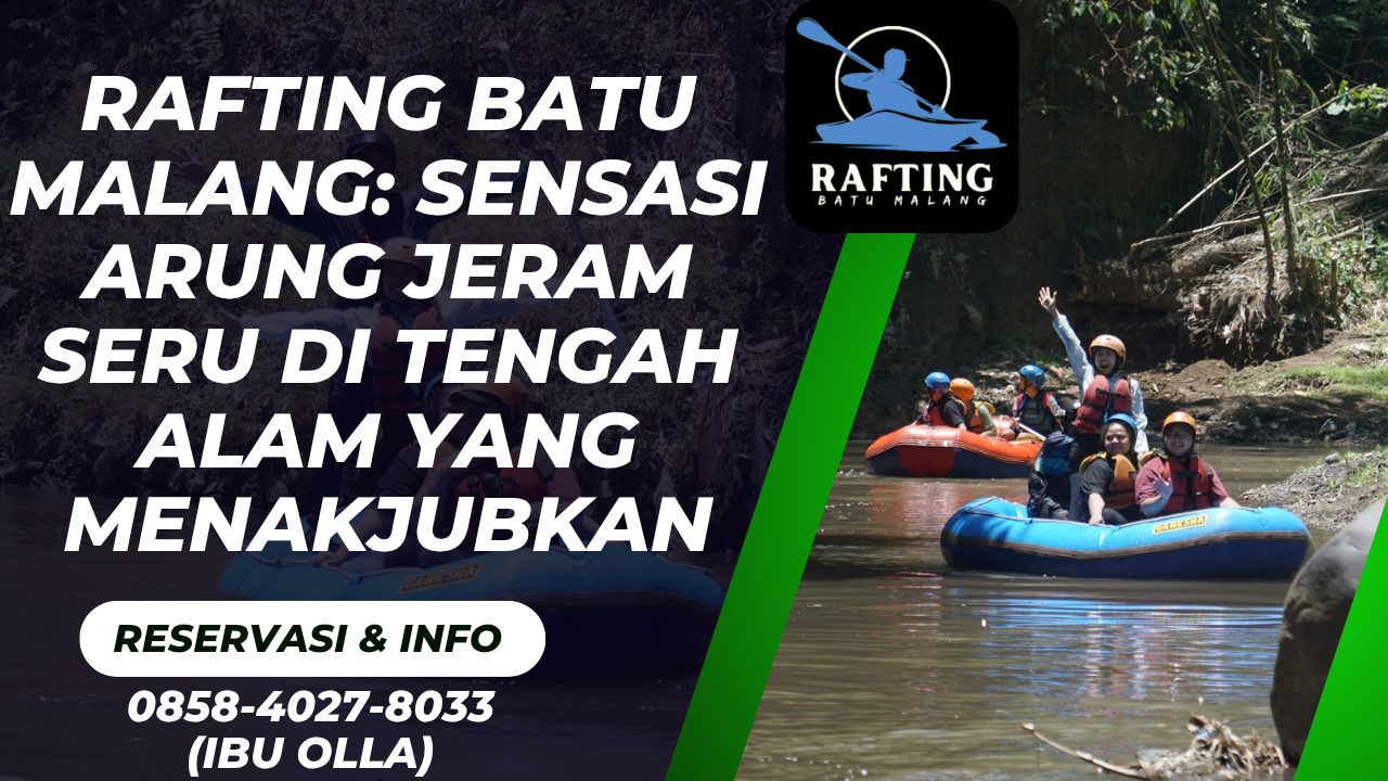 RAFTING BATU MALANG: SENSASI ARUNG JERAM SERU DI TENGAH ALAM YANG MENAKJUBKAN | RAFTING BATU | 0878-5993-3862