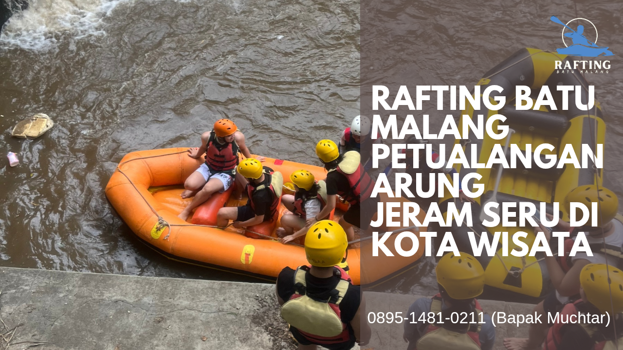 RAFTING MURAH DI BATU MALANG | RAFTING BATU | 0895-1481-0211