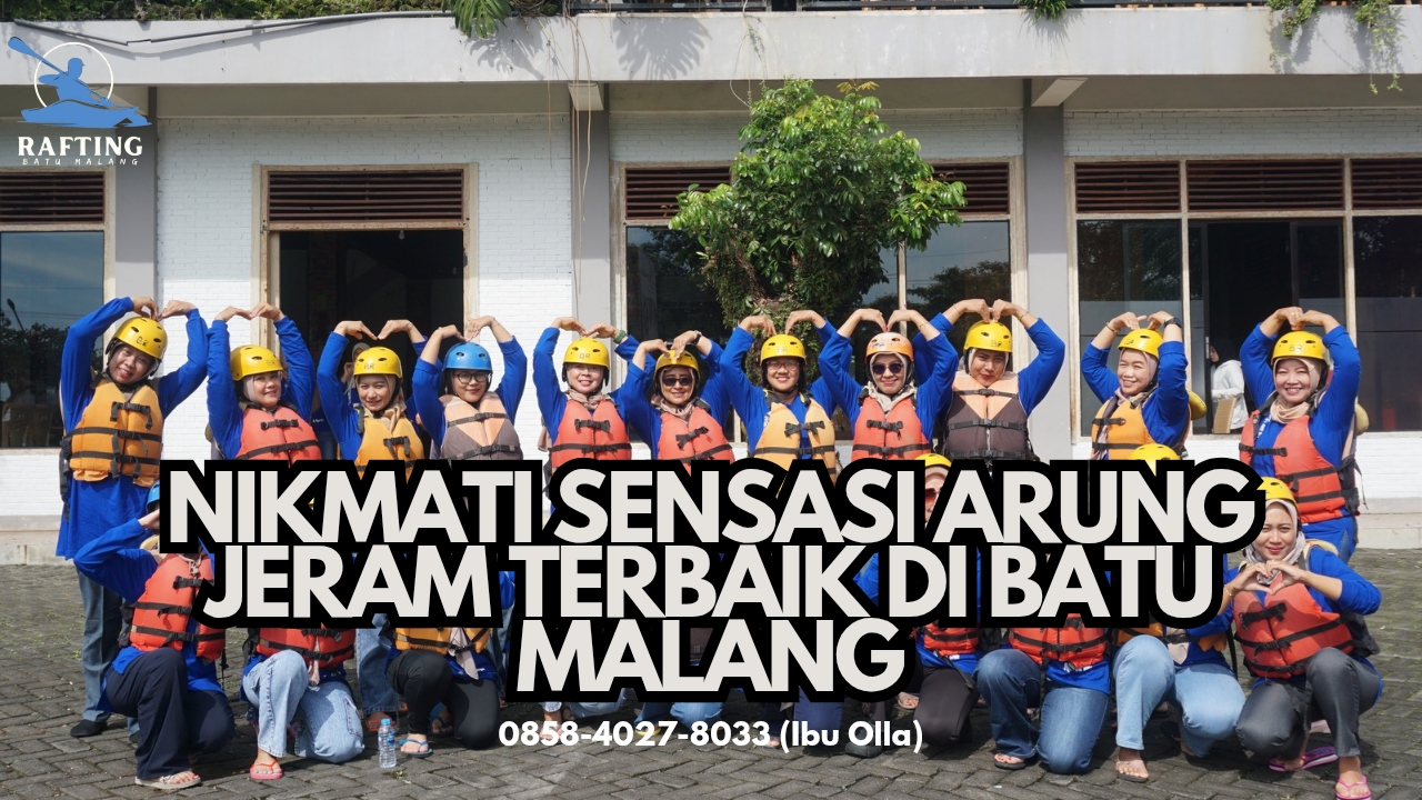 NIKMATI SENSASI ARUNG JERAM TERBAIK DI BATU MALANG  | RAFTING BATU | 0858-4027-8033